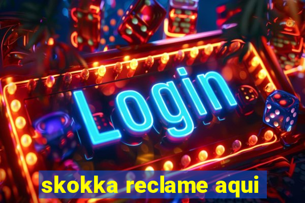 skokka reclame aqui